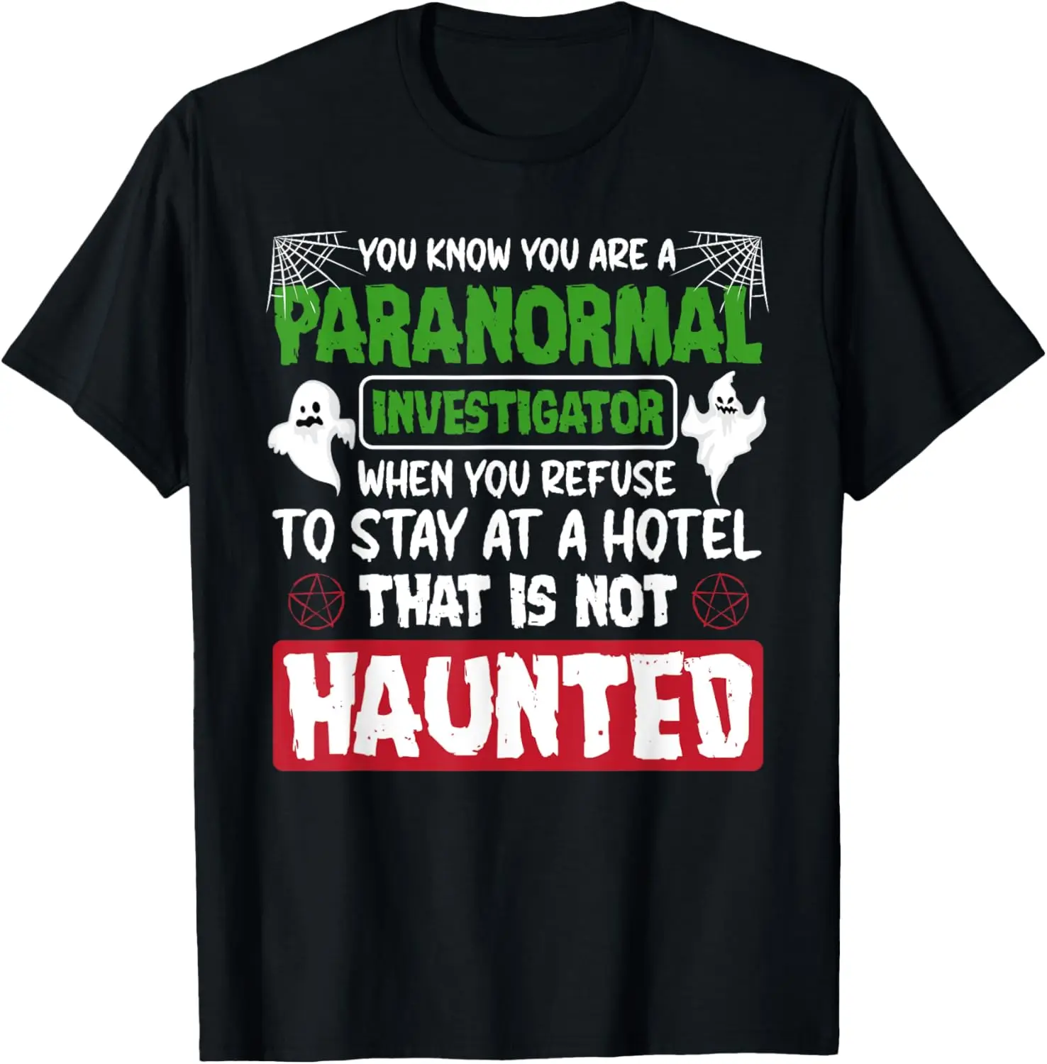 Ghost Hunting Paranormal Investigator Quote T-Shirt