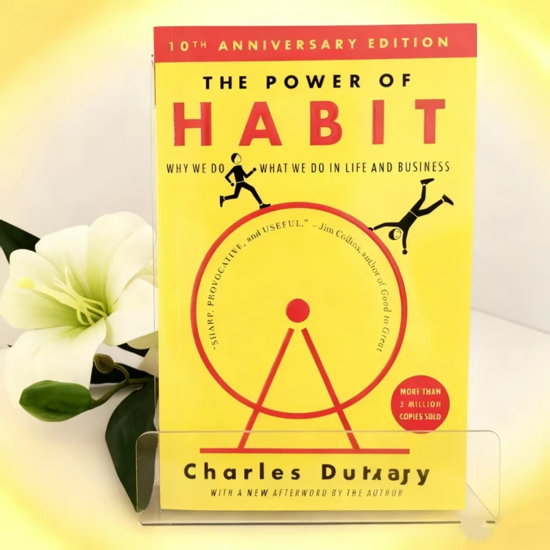 

The Power of Habit by Charles Duhigg: The Groundbreaking Science Behind Forming Life-Changing Habits