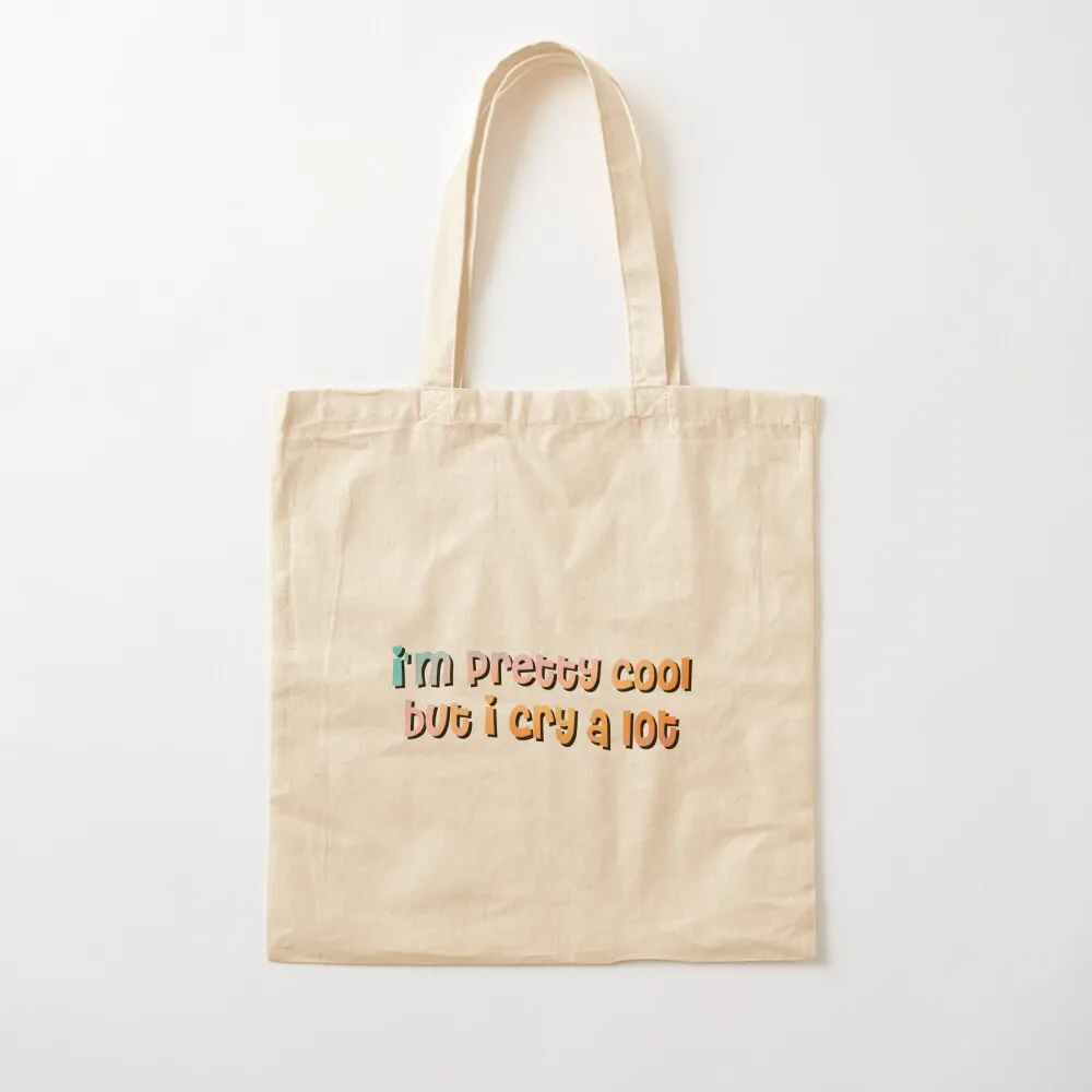 

im pretty cool but i cry a lot Tote Bag Shopping bags reusable shopping bag Canvas Tote Bag