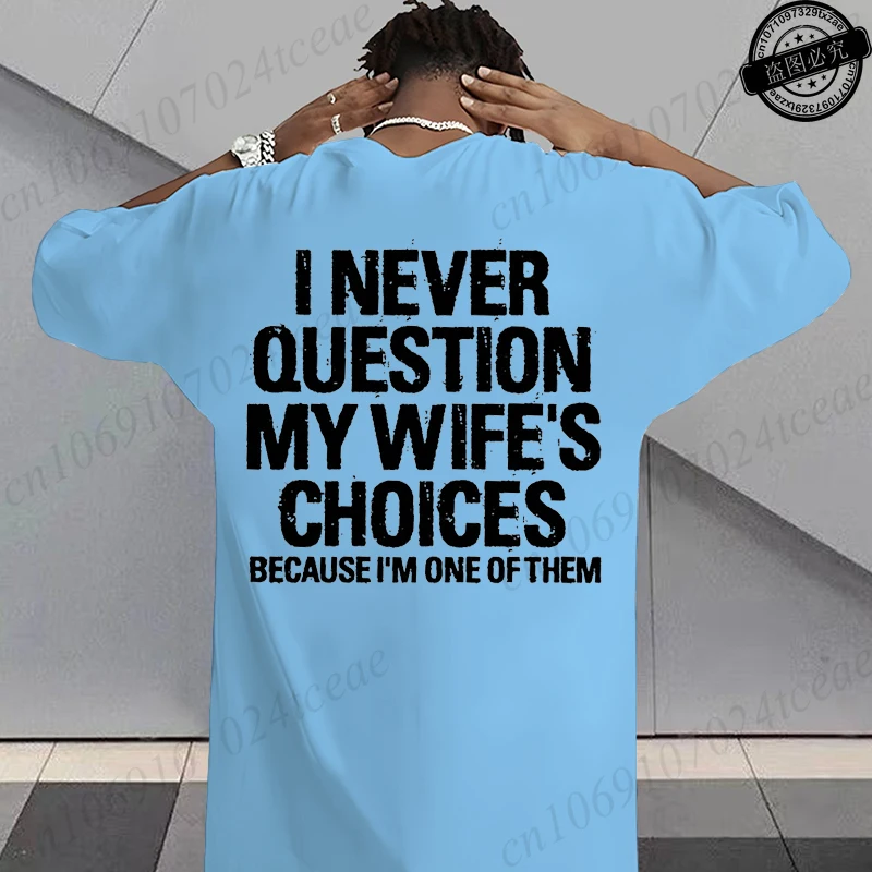 Men's Sarcastic Humor T-Shirt, I Never Question My Wife's Choices Graphic T-Shirts, Trendy Streetwear Tops for Men's Fashion