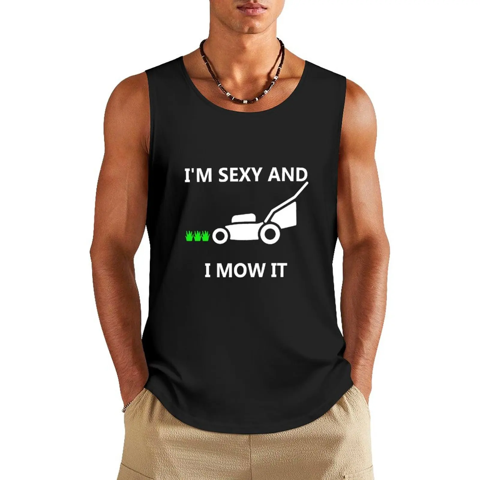 

I'M SEXY AND I MOW IT Funny GIFT Tank Top T-shirt male Man summer clothes vests for men