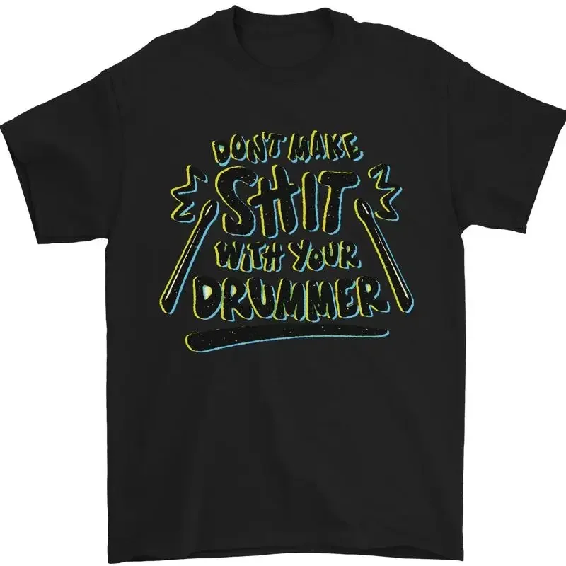 Dont Make Sh!T with His Drummer Men's 100% Cotton T-Shirt