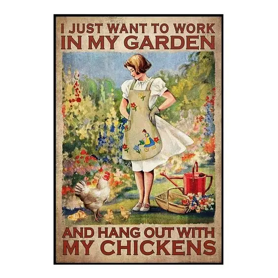 Metal Sign I Just Want To Work In My Garden And Hang Out With My Chickens Vintage Signs Retro Tin Signs Aluminum Sign for Kitche