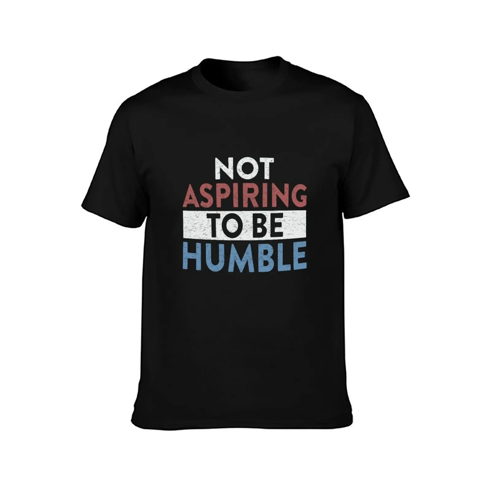 not aspiring to be humble kamala harris magnet T-Shirt Soft Durable Cotton T-Shirt