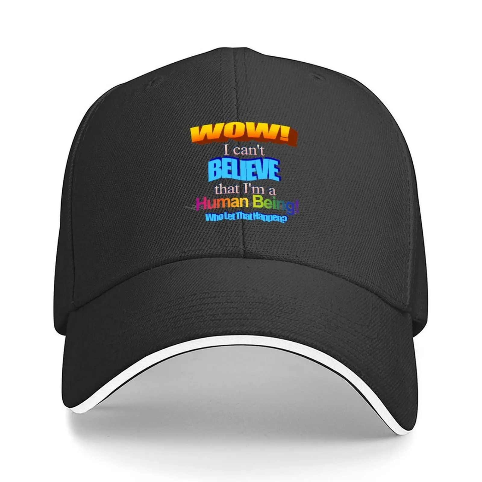 

I Can't Believe I'm A Human Being! Baseball Cap Vintage Hood Visor custom caps Sun Hats For Women Men's