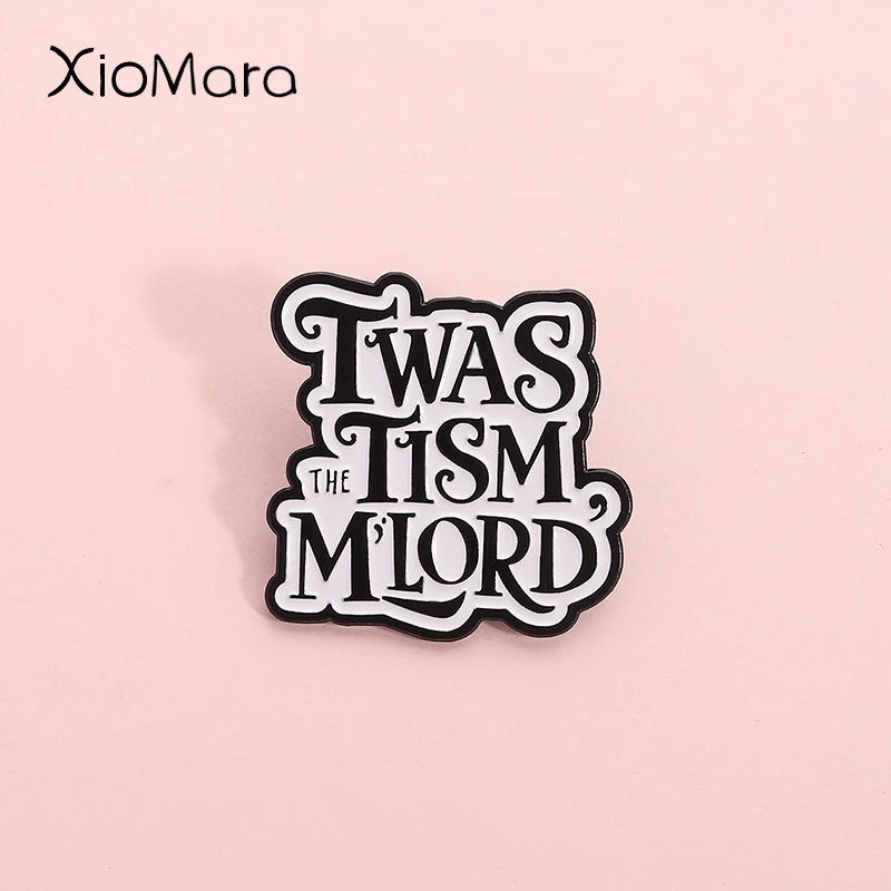 Creative Retro Quotes Enamel Pins Twas The Tism M'lord Brooches Lapel Decoration Badges Clothes Jewelry Gift For Funny Friends
