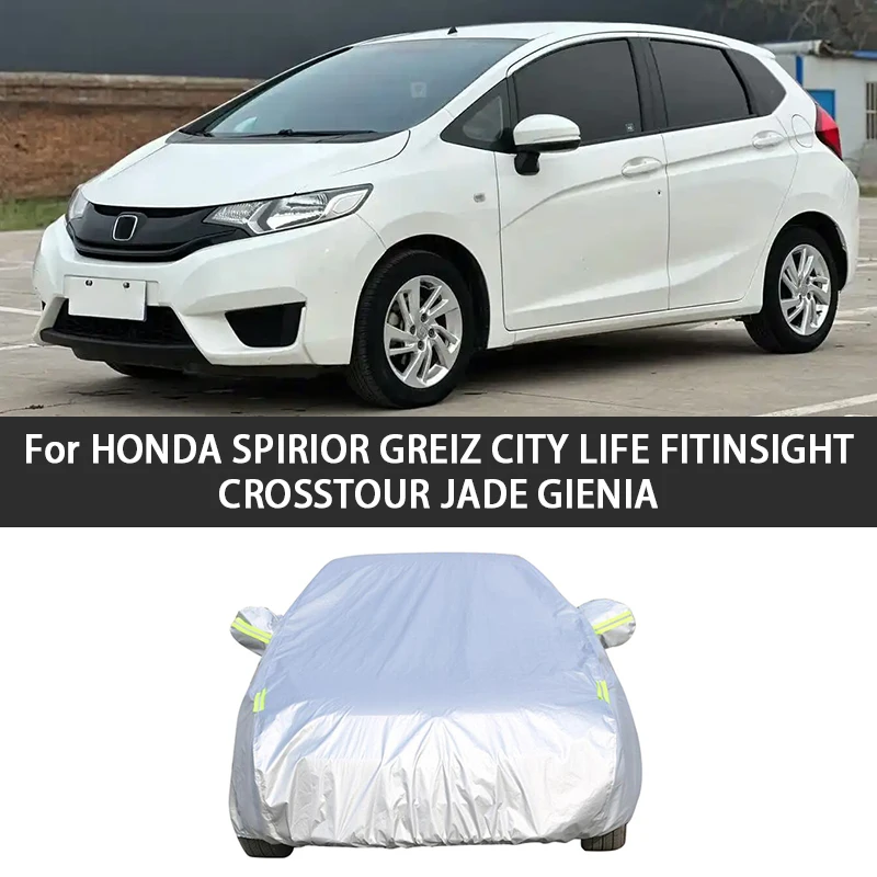 

For HONDA SPIRIOR GREIZ CITY LIFE FIT INSIGHT CROSSTOUR JADE GIENIA Car Cover Waterproof Dustproof Protection Covers