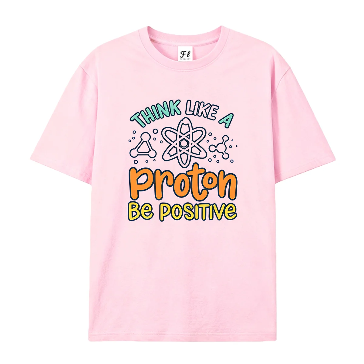 Think Like A Proton Be Positive Graphic T Shirt Men Women Summer Casual Short Sleeve Tee Science Atom Print Tops For Teacher