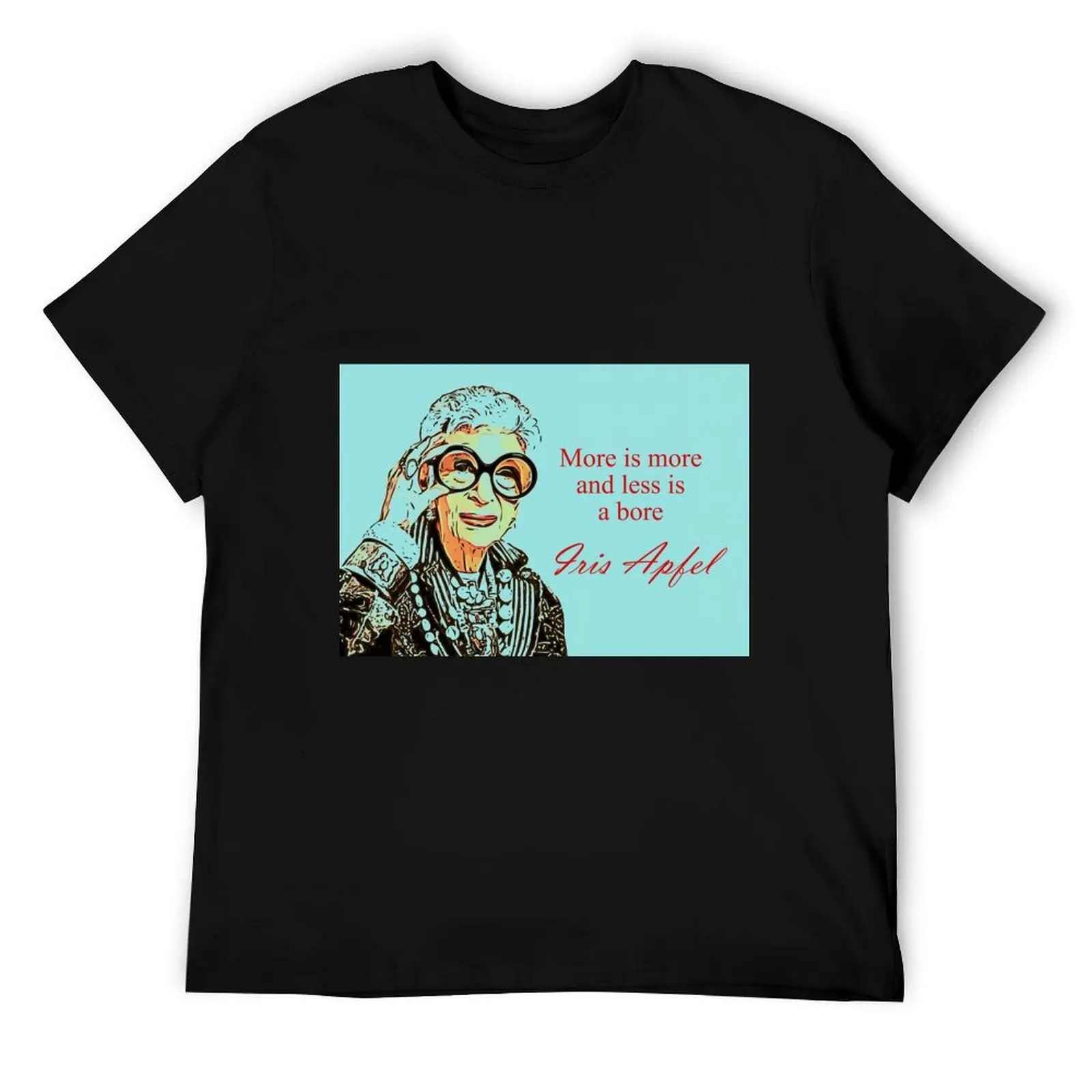 

Iris Apfel, More is More and less is a bore T-Shirt t shirt man plain funny t shirts man T-Shirt