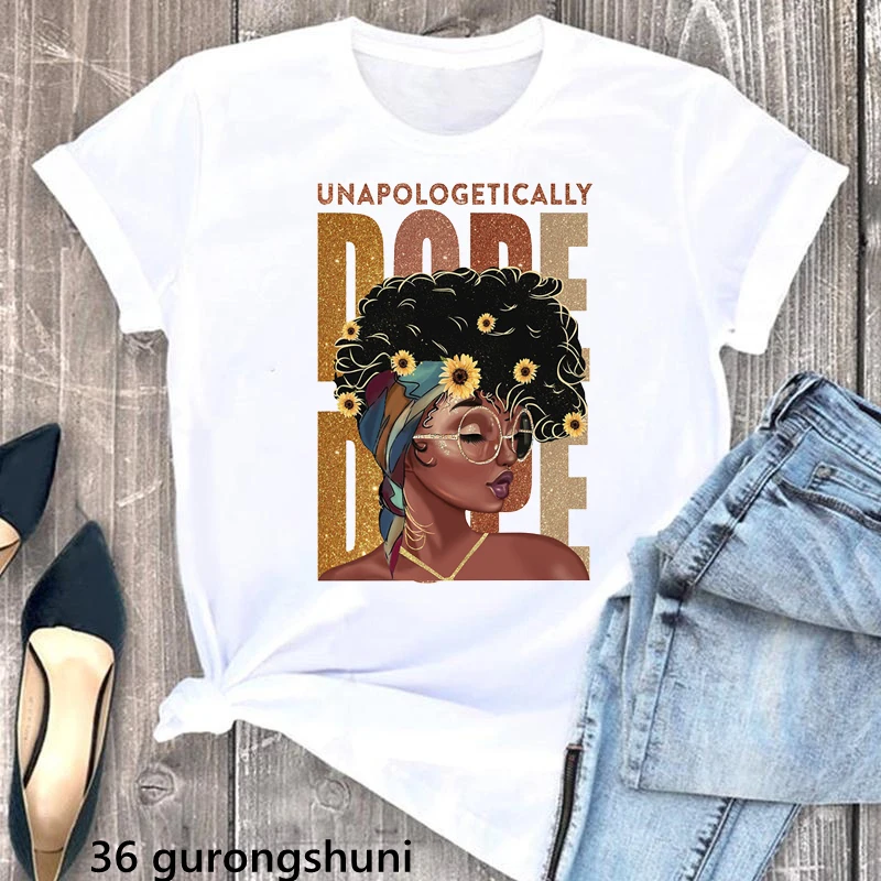 

Unapologetically Dope Black Girls Magic Grapihc Print Tshirt Women African Melanin Queen T Shirt Female Kawaii Clothes T-Shirt