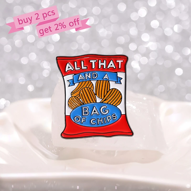 ALL THAT AND A BAG OF CHIPS Enamel Pins Custom Potato Chips Food Brooches Lapel Badges Funny Jewelry Gift for Kids Friends