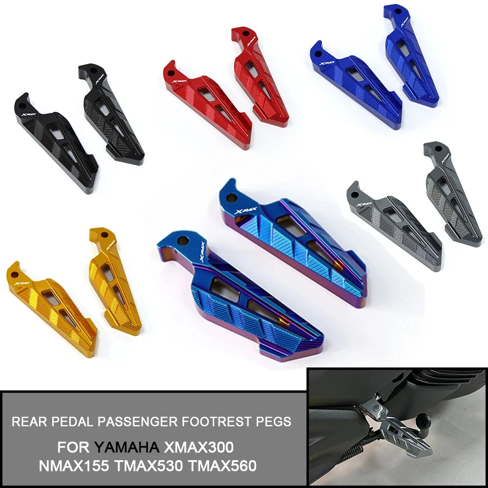 

For Yamaha XMAX300 2017-2023 2022 2019 2018 Motorcycle CNC Rear Pedal Passenger Footrest Pegs Foot Rests NMAX155 TMAX530 TMAX560