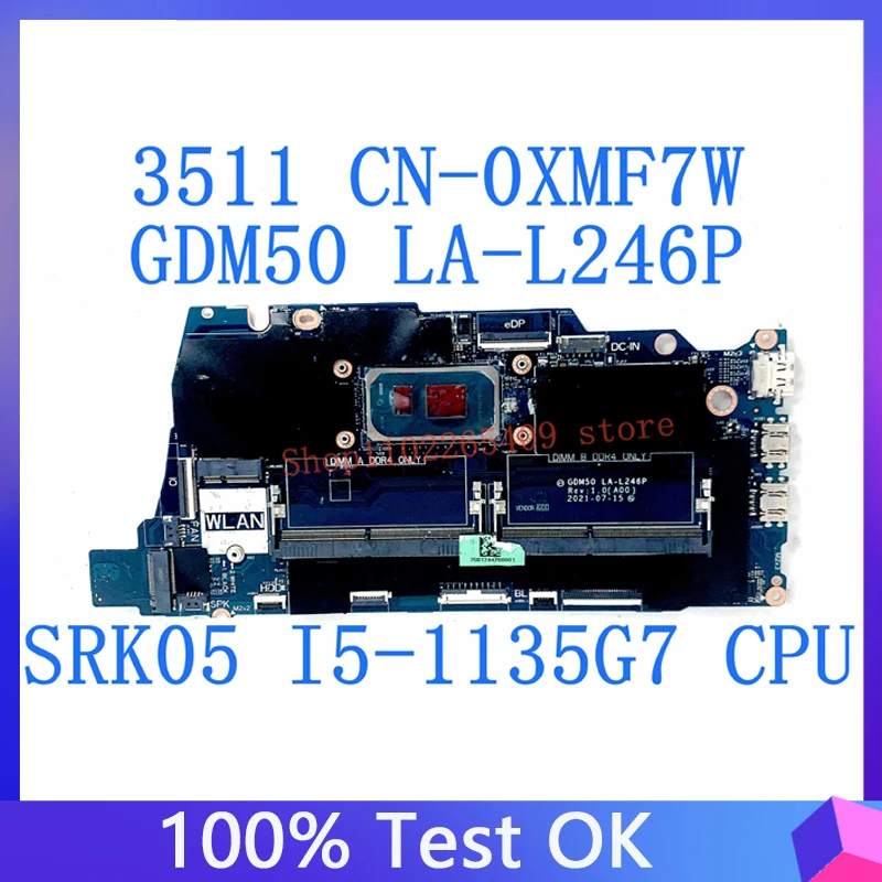 

CN-0XMF7W 0XMF7W XMF7W Mainboard For DELL 3511 Laptop Motherboard GDM50 LA-L246P With SRK05 I5-1135G7 CPU 100% Full Working Well