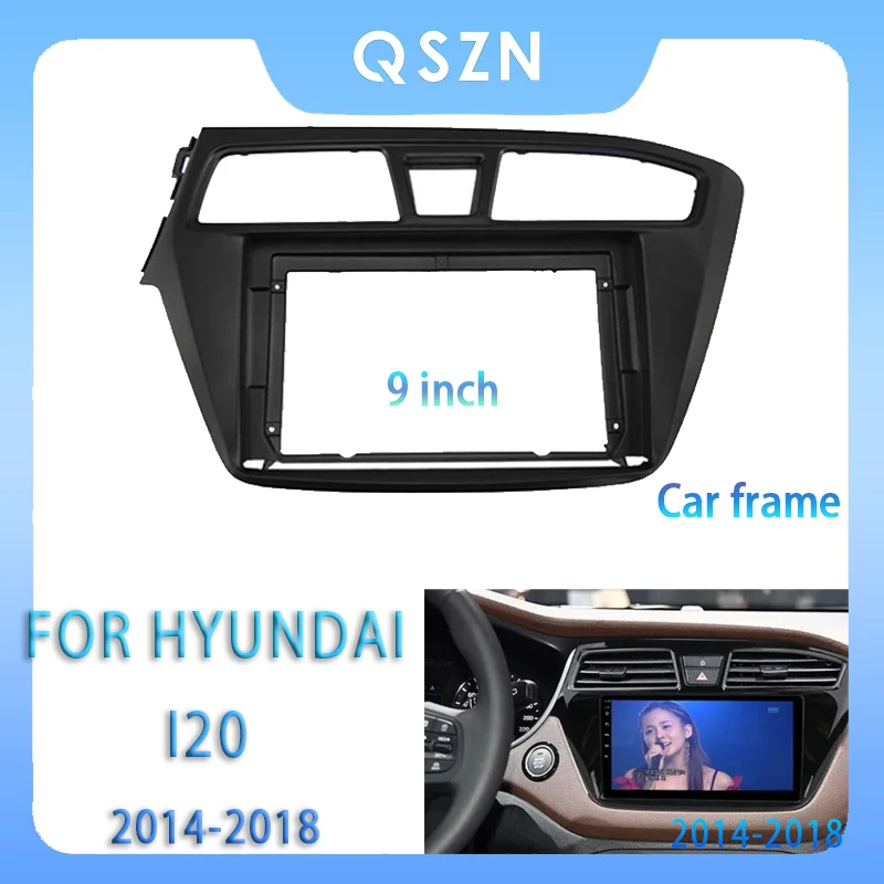 

For Hyundai I20 2014-2018 9Inch Car Radio Fascia Android MP5 Player Panel Casing Frame 2Din Head Stereo Dash Cover