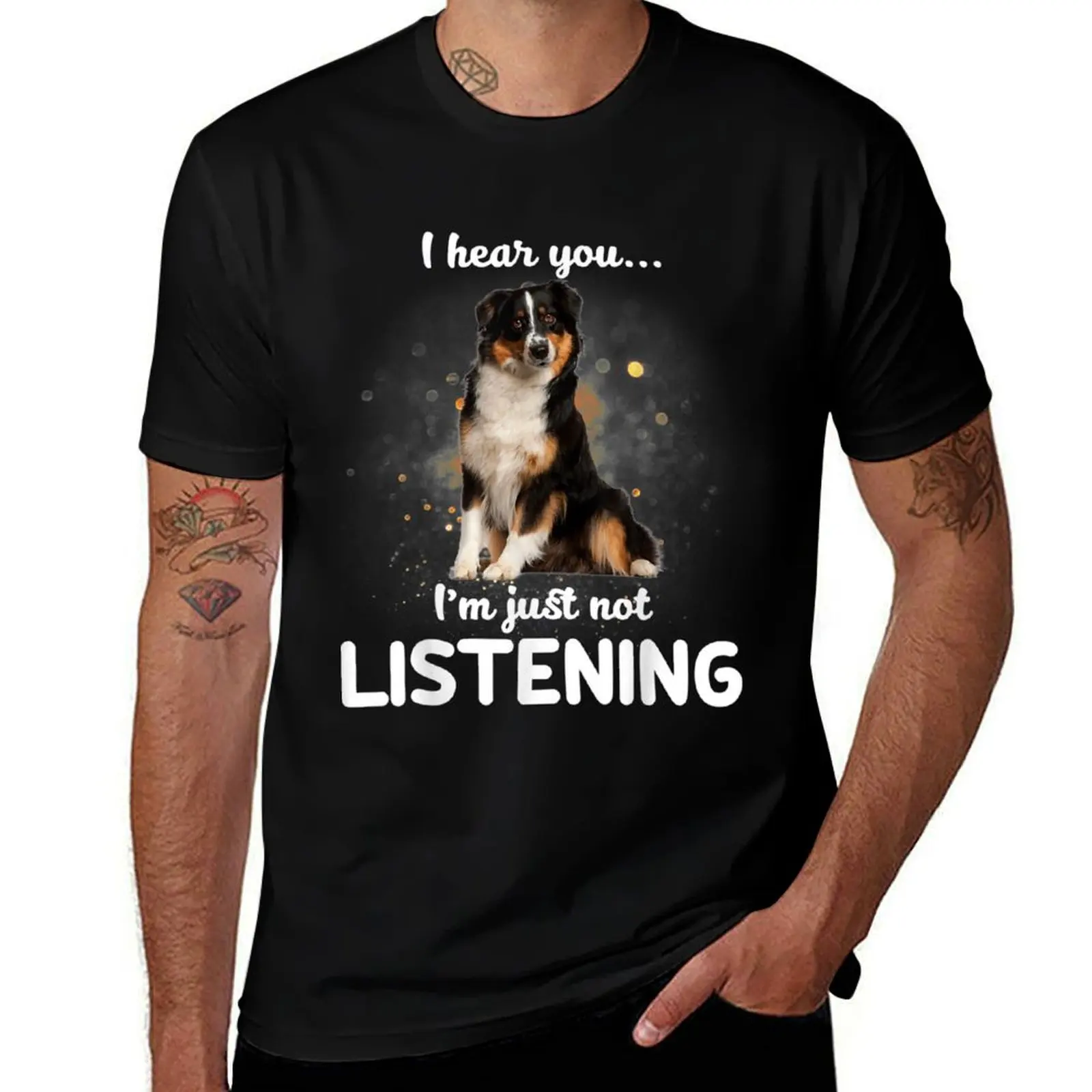 Australian Shepherd Dog I Hear You Not Listening T-Shirt Comfortable Daily Wear Tee T-Shirt