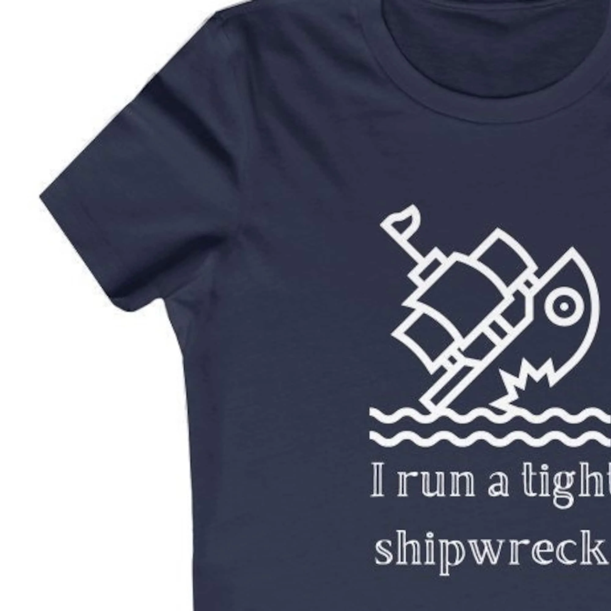 I Run A Tight Shipwreck Women'S Favorite T Shirt