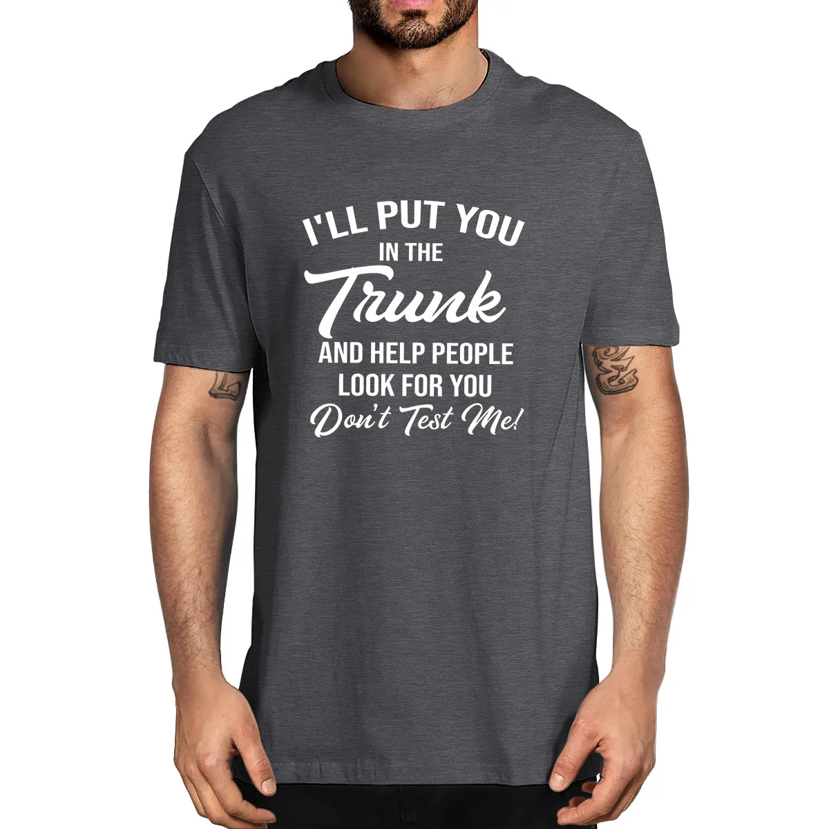 I'll Put You In The Trunk And Help People Look For You Don't Test Me 100% Cotton Summer Men's Novelty Oversized T-Shirt Women