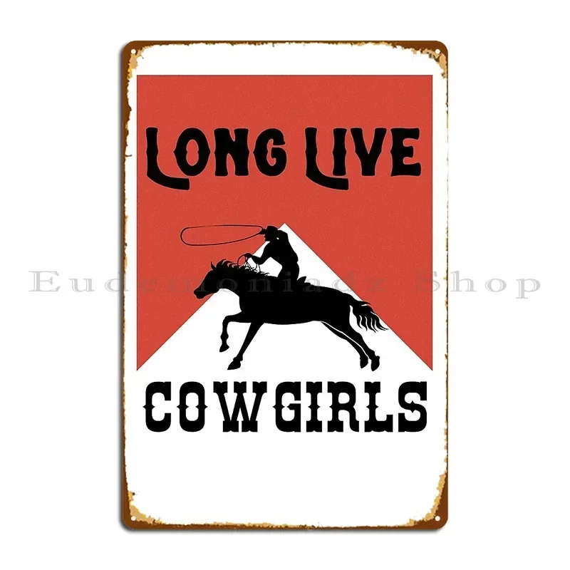 Long Live Cowgirls Metal Plaque Poster Decoration Cinema Club Funny Designs Tin Sign Poster