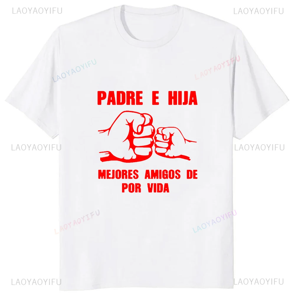 Humor Printed Spanish Daddy and Daughter T Shirt Padre E Hija Mejores Amigos De Por Vida Printed T-Shirts Short Sleeve Men Tees