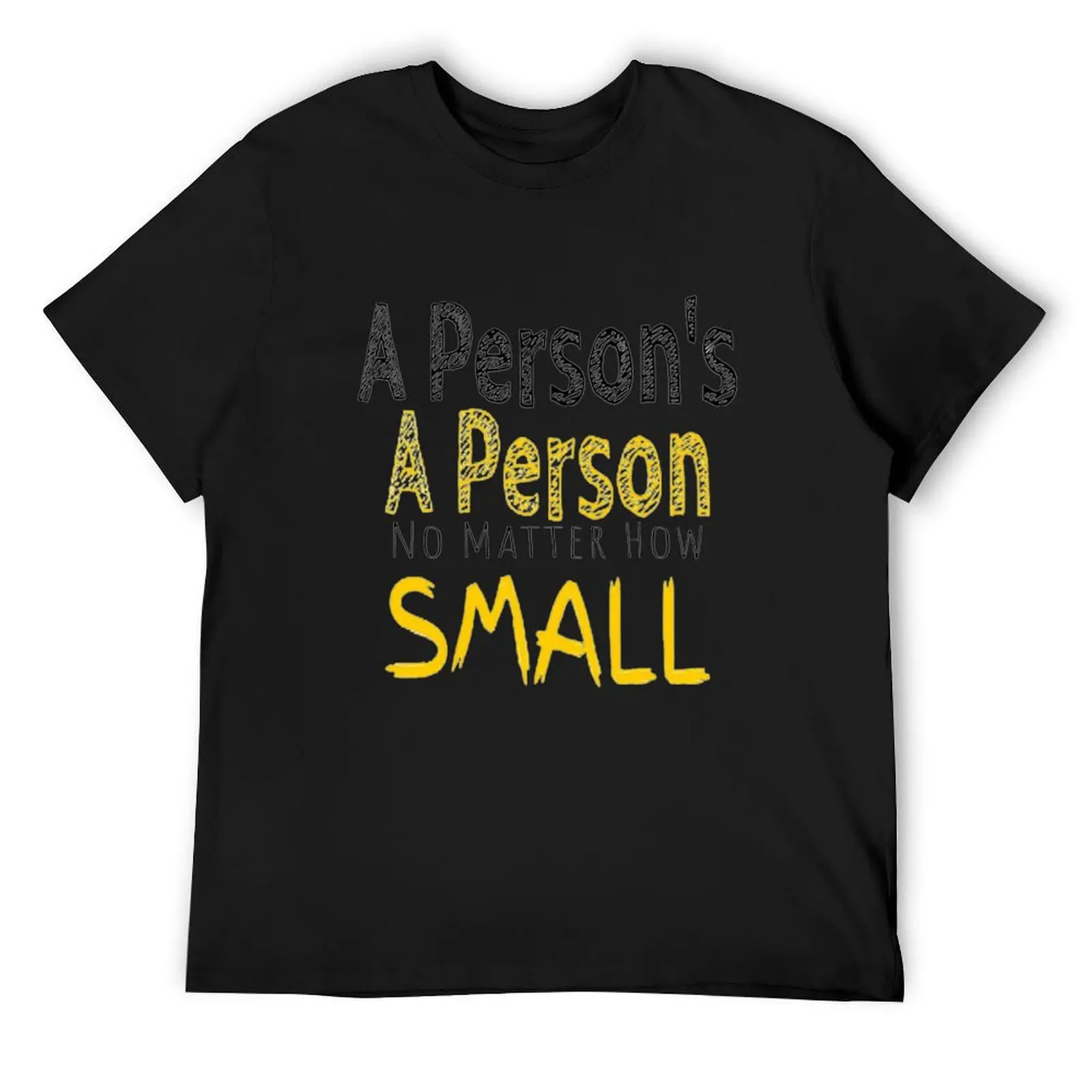 

a person no matter how small T-Shirt heavyweights essential t shirt summer tops men t shirt