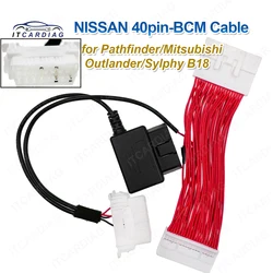 For NISSAN 40PIN-BCM Cable For Nissan X-Trail T33/Pathfinder/Mitsubishi Outlander/Sylphy B18 Works With K518ISE K518S