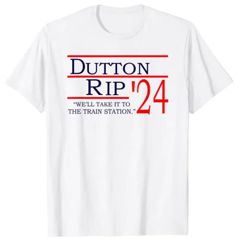 Dutton Rip 2024 We'll Take It To The Train Station T-Shirt Graphic Tee Tops