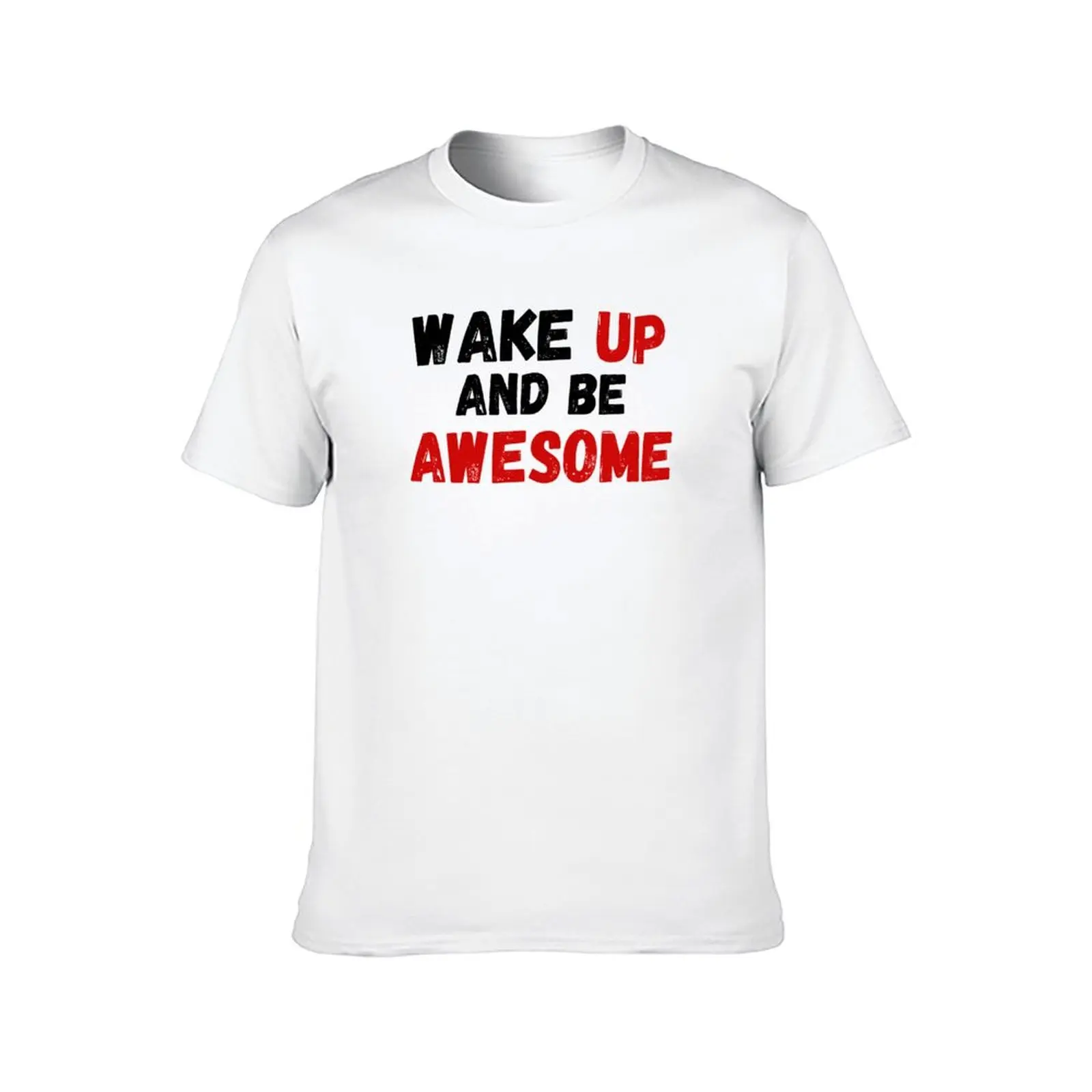 Wake Up And Be Awesome T-Shirt Herren-T-Shirts, hochwertige Herren-T-Shirts der Luxusmarke, grafisches T-Shirt