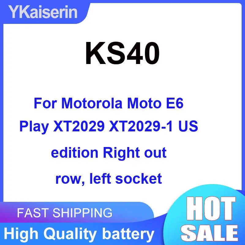 

Mobile Phone Battery KS40 3000Mah For Motorola Moto E6 Play XT2029 XT2029-1 US Edition Right Out Row, Left Socket