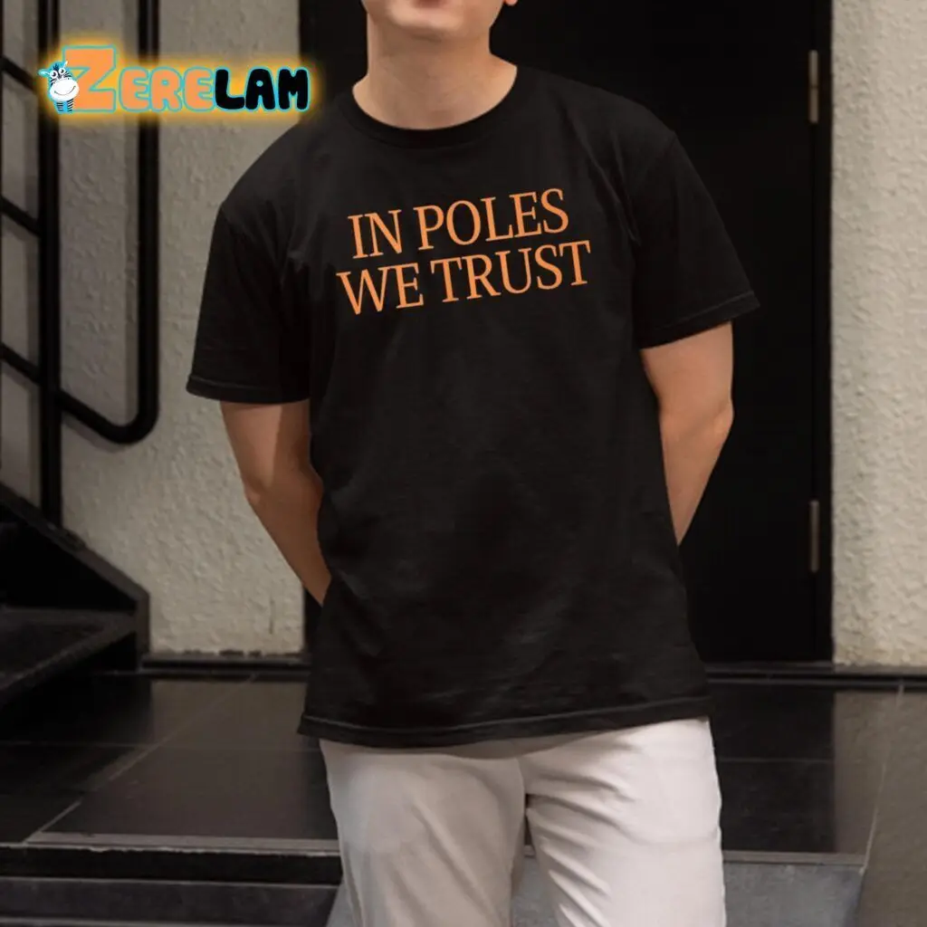 NEW In Poles We Trust, Best Gifts For You, Classic Shirt Vintage Trending S-5XL