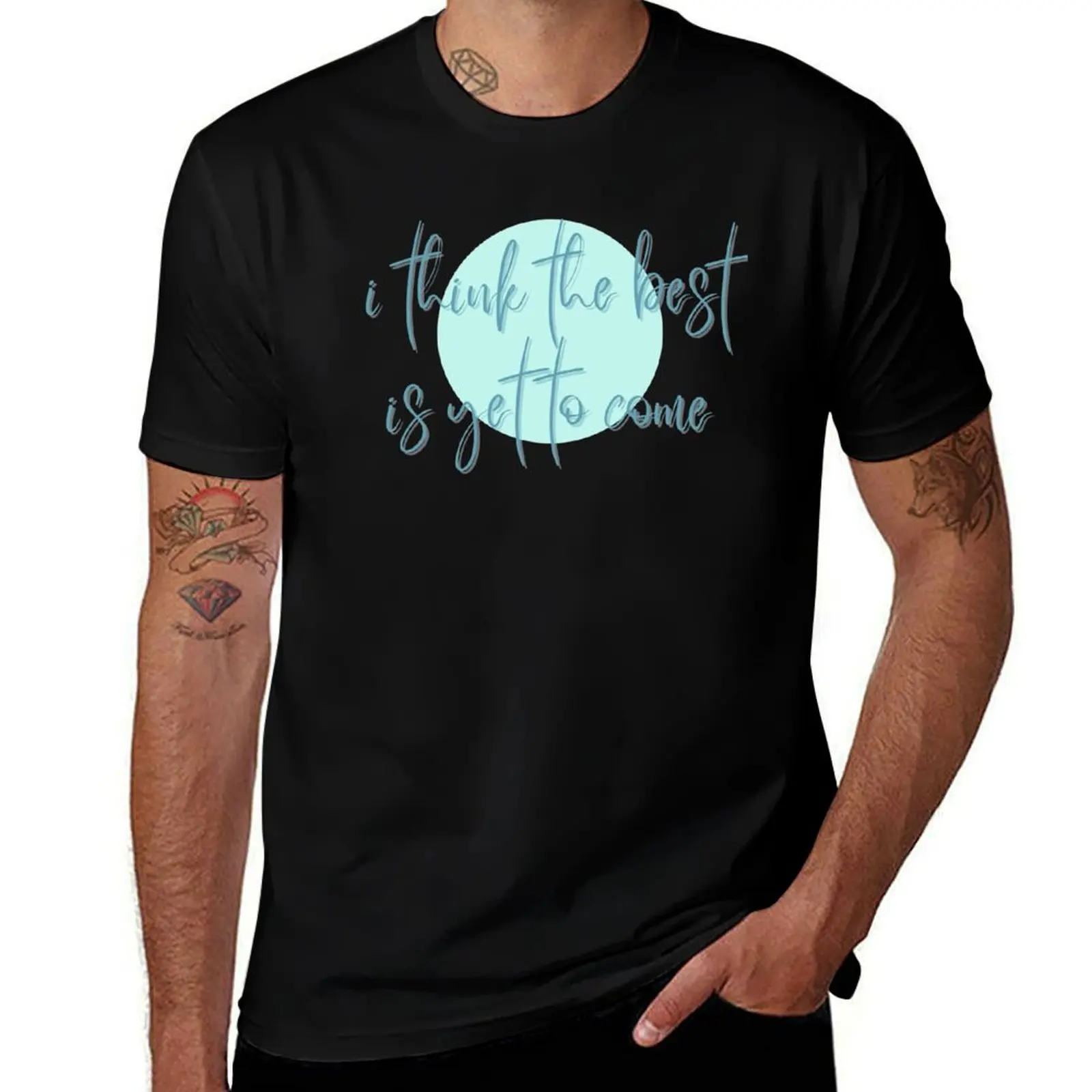 i think the best is yet to come T-Shirt Non-Shrink Basic Cotton T-Shirt
