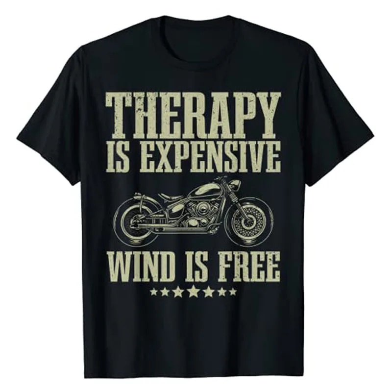 

Therapy Is Expensive Wind Is Free Sarcastic Saying Cool Motorcycle T-Shirt for Men Women Motor Bicycle Lovers Bike Rider Tees