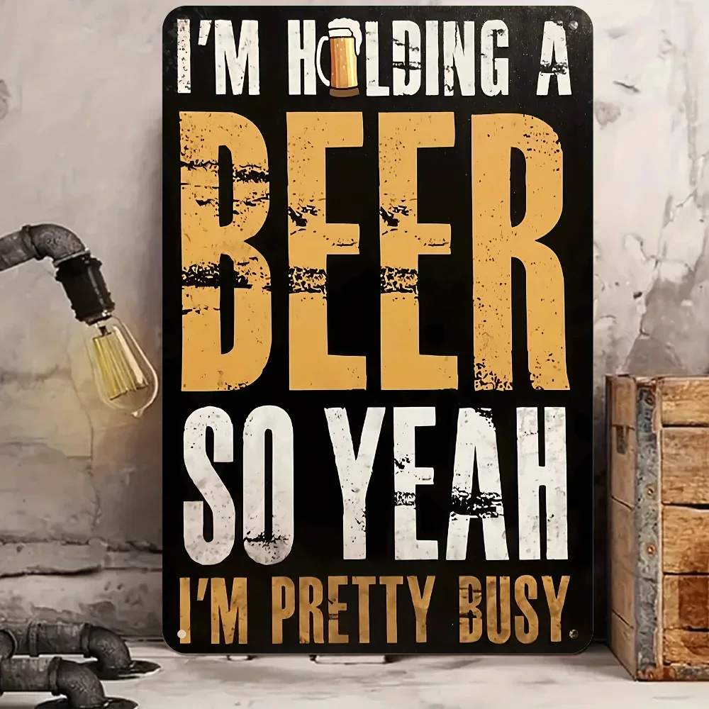 Humorous Aluminum Plaque: 'I'm Holding a Beer, So YEAH! I'm Busy' - Classic Metal Sign for Your Bar or Hangout