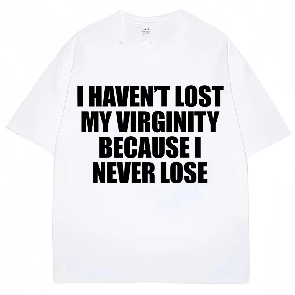 Camiseta divertida con la frase "No he perdido mi virginidad porque nunca la pierdo", camiseta de humor para hombres y mujeres, camisetas novedosas de algodón suelto, camiseta informal