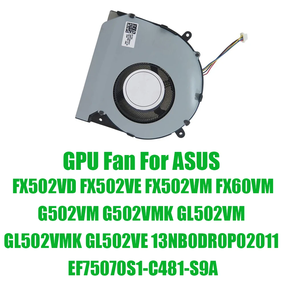 For ASUS FX502VD FX502VE FX502VM FX60VM G502VM G502VMK GL502VM GL502VMK GL502VE 13NB0DR0P02011 EF75070S1-C481-S9A DC5V GPU Fan