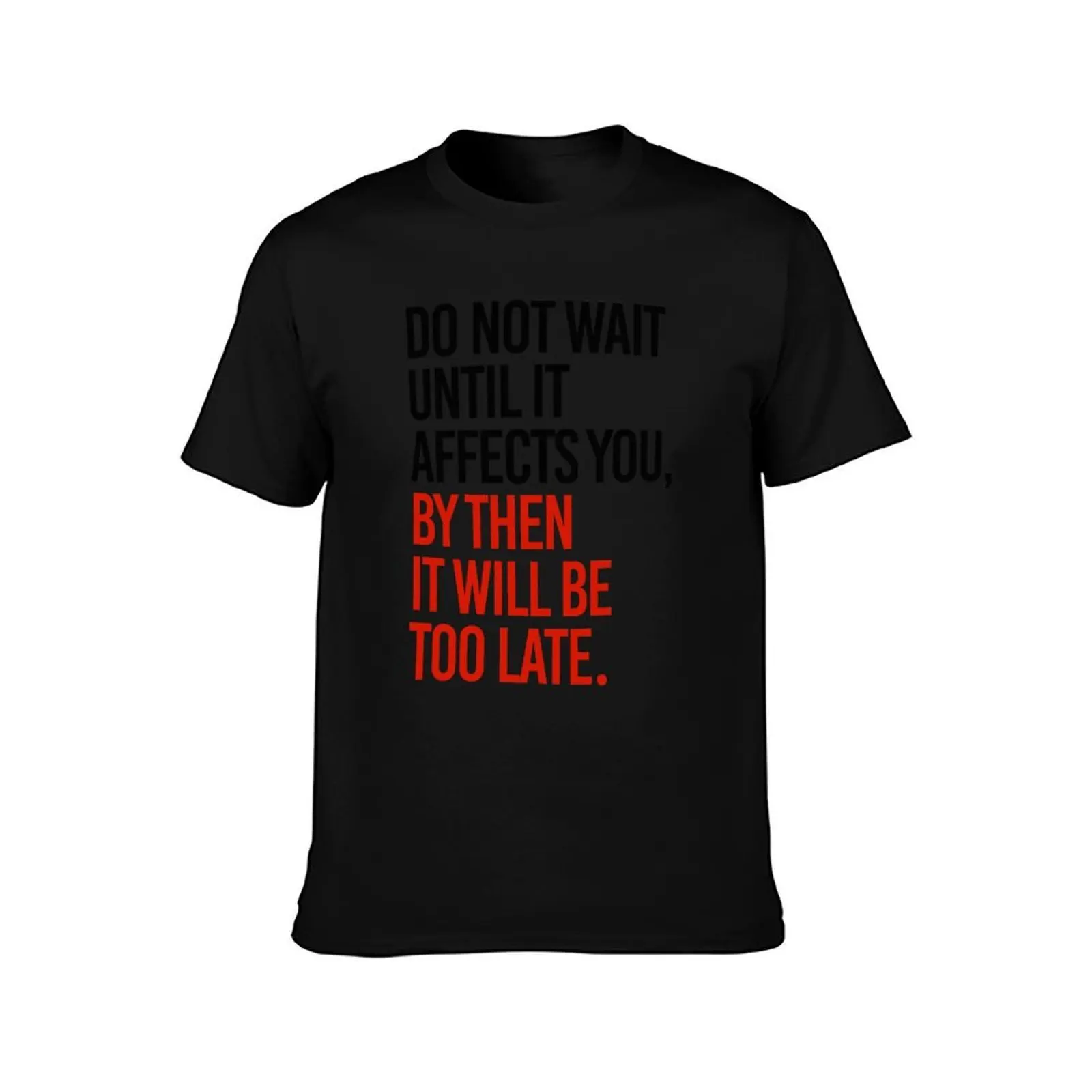 Do not wait until this affects you T-Shirt Retro Style Print Casual Top
