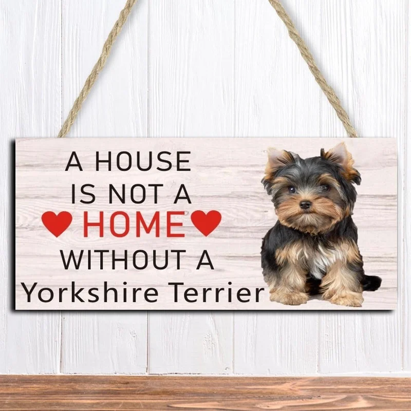 A House Is Not A Home Without A Yorkshire Terrier Dog Sign  Pet Accessory  Hanging Plaques Home Decoration