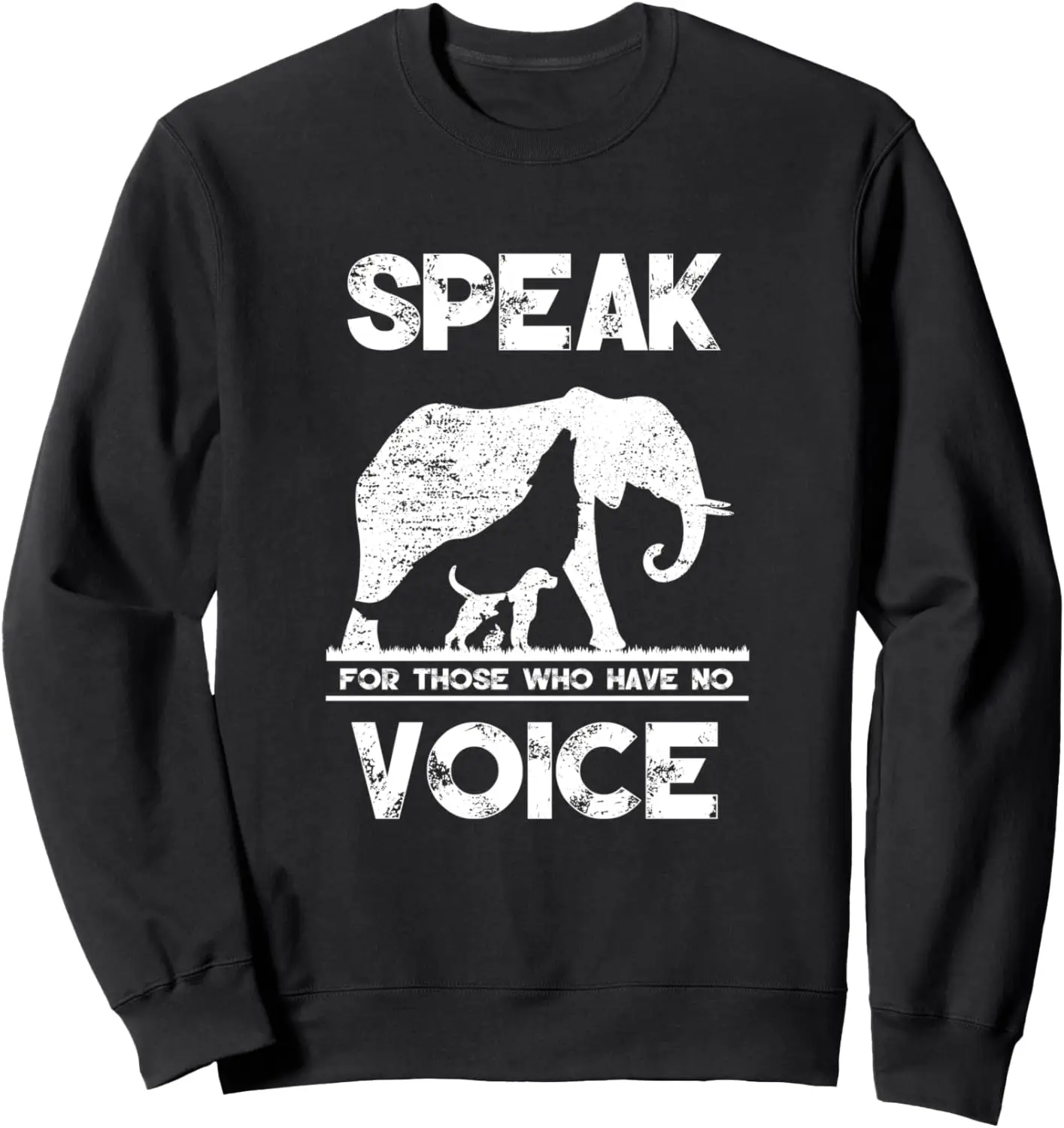 Speak For Those Who Have No Voice Elephant Wofl Save Animal Sweatshirt