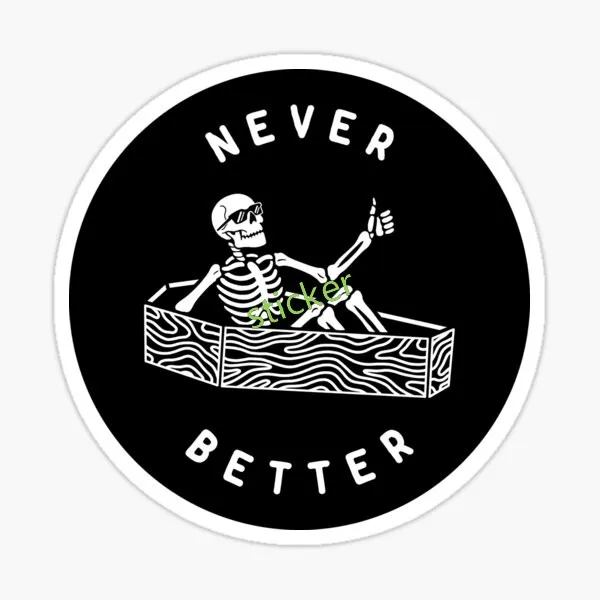 Never Better sticker Fine Decal Decor Graphic Car Laptop Trolley Case Motorcycle Helmet Wall Reflective Waterproof Scratch-Proof 3