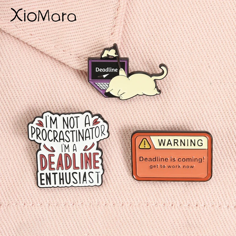  Deadline is Coming Enamel Pins Funny Quotes Warning I'm a Deadline Enthusiast Brooches Lapel Badge Jewelry Gifts for Friends