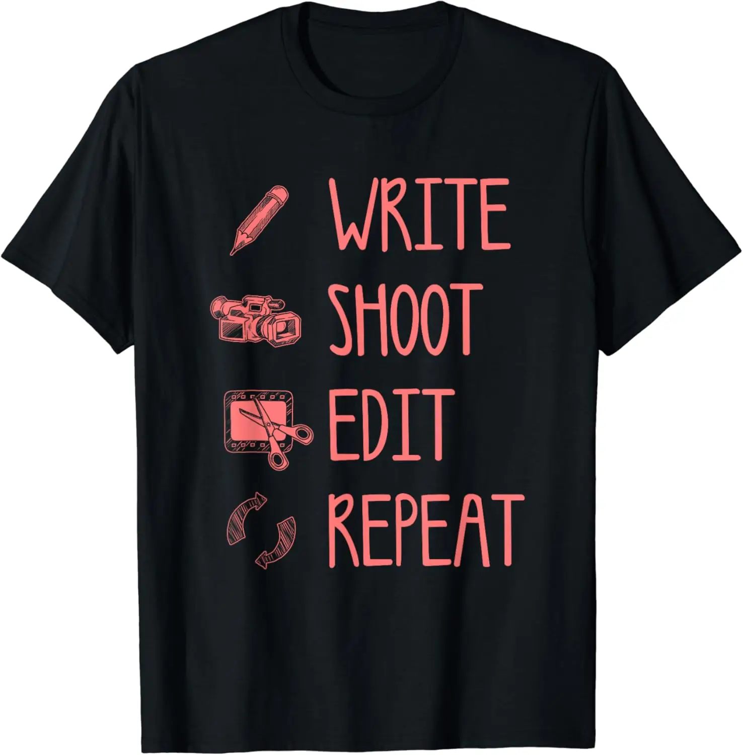 

Funny Write Shoot Edit Repeat Gift Cute Filmmaker Men Women T-Shirt
