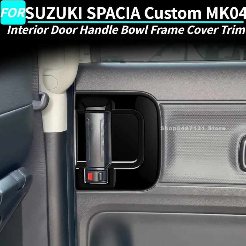 Car Interior Door Handle Bowl Frame Cover Trim for SUZUKI SPACIA Custom MK04 Interior Accessories 2017-2021 2022 2023 2024 2025