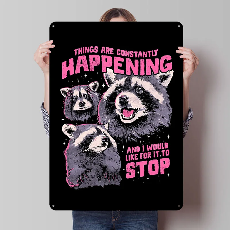 Things Are Constantly Happening Printing Poster Customized Retro Wall Art Vintage Metal Signs for Room Bar Accessories House