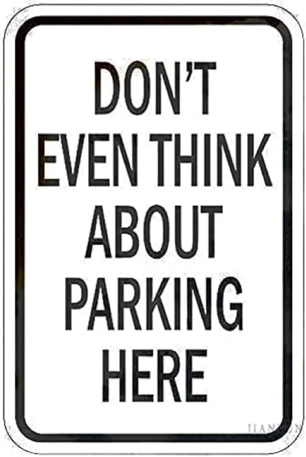 Tin Sign Warning Don;t Even Think About Parking Here Road Business  Aluminum Metal Vintage Sign-aluminum