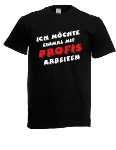 Herren T-Shirt Einmal mit Profis arbeiten bis 5XL