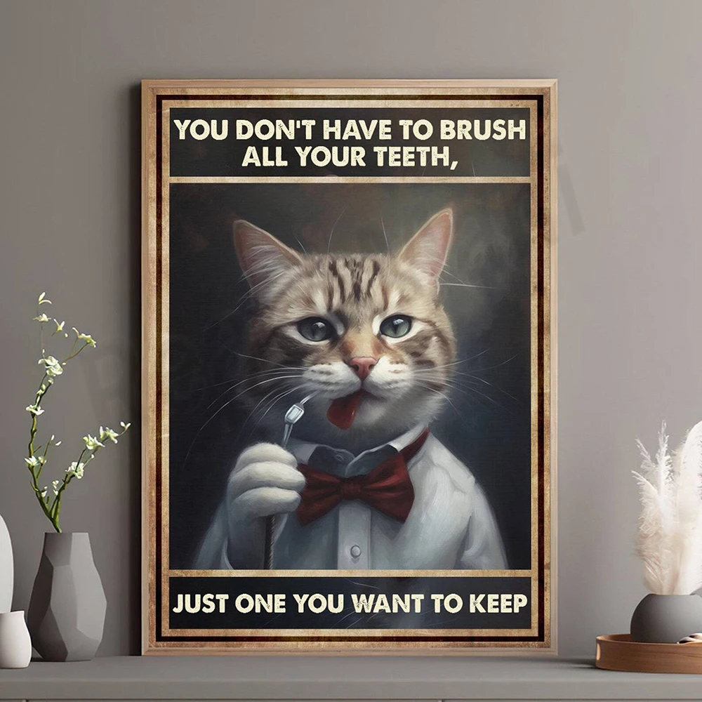 Dental Care Cat Vintage Poster, You Don't Have to Brush All Teeth, Just Keep One Wall Art Decorative Print, Cat Lover Gift