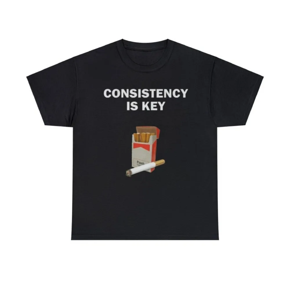 Consistency Is Key Cigarette Adult Unisex Shirt Dank Meme Quote Tee Humor Men T-shirt Funny Saying Y2k Trendy Unisex Gift