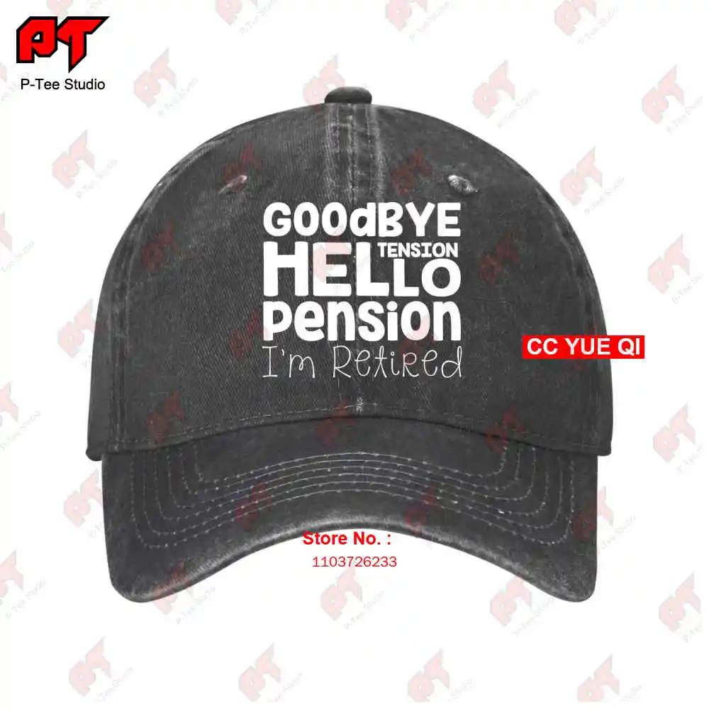 Goodbye Tension Hello Pension Im Retired Leaving Baseball Caps Truck Cap WUG8