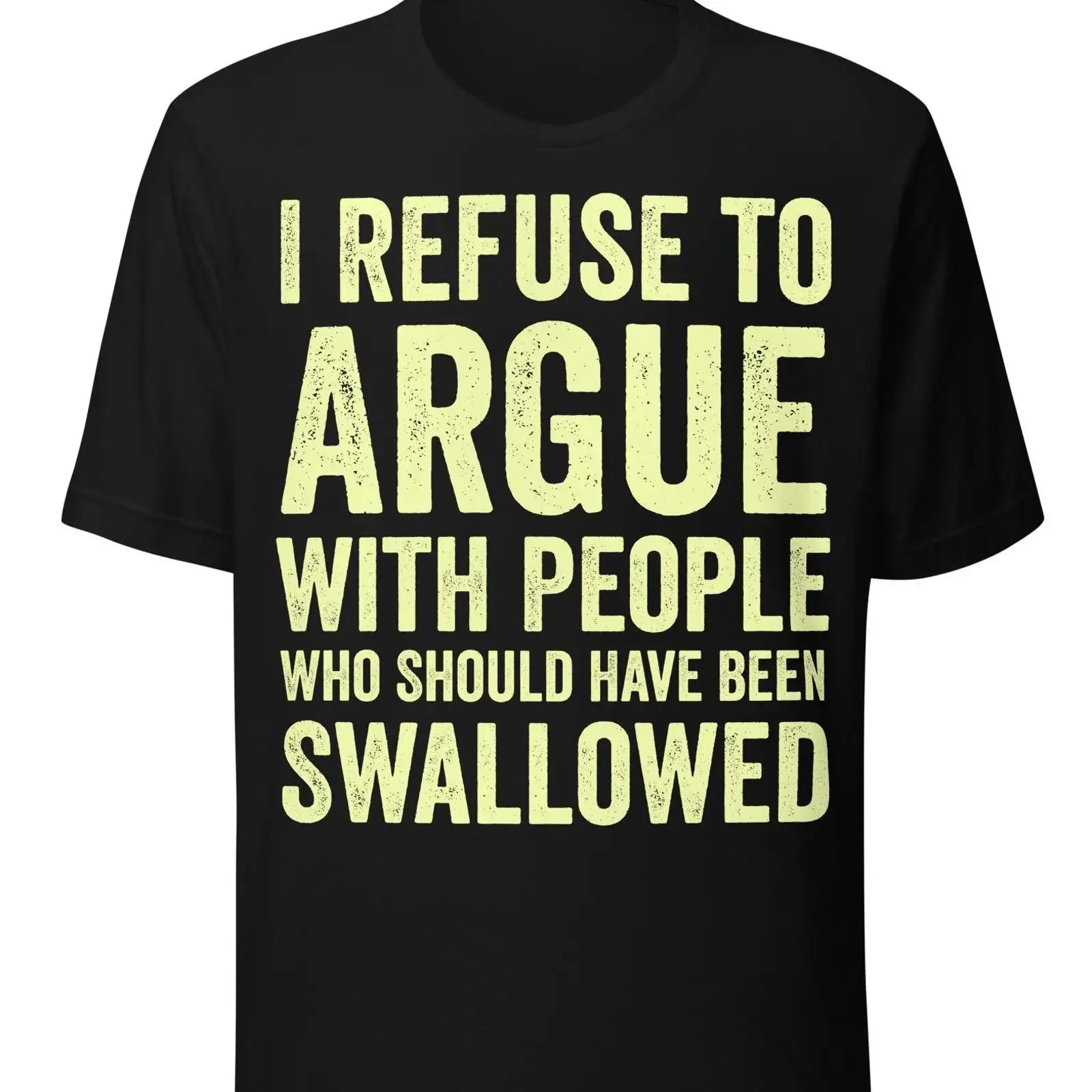 I Refuse to Argue with People Who Should Have Been Swallowed shirt trendy t Inner Peace unisex vintage Washed designer clothes