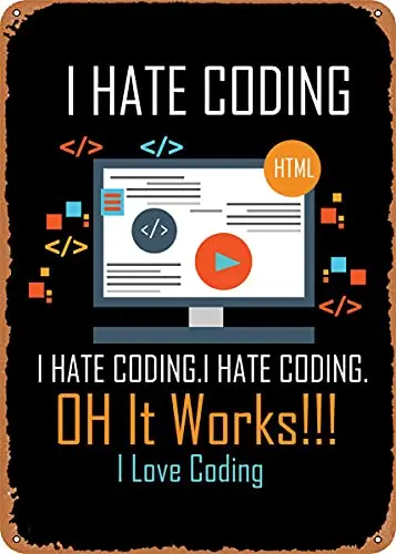 I Hate Coding Oh It Works Vintage Look Metal Sign Patent Art Prints Retro Gift