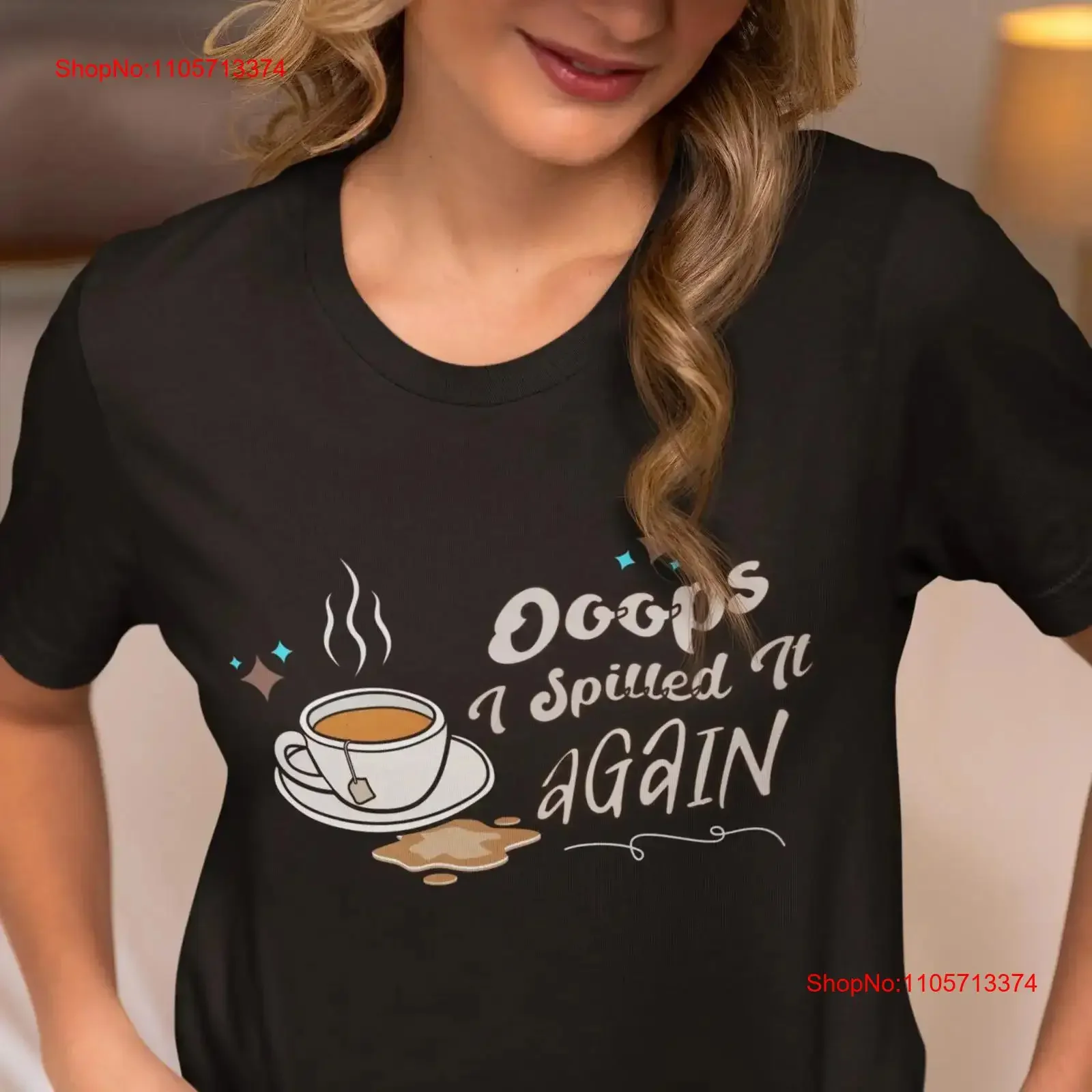 Funny Tea Cup Spilled Softstyle T Shirt Ooops I It Again Lover Sarcastic Cute vintage Washed Unisex Versatile Slightly homme